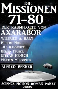 Titel: Die Missionen 71-80 der Raumflotte von Axarabor: Science Fiction Roman-Paket 21008
