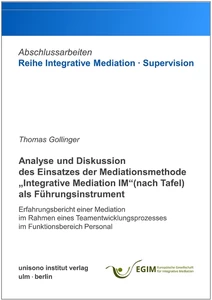 Titel: Analyse und Diskussion des Einsatzes der Mediationsmethode „Integrative Mediation IM“ (nach Tafel) als Führungsinstrument