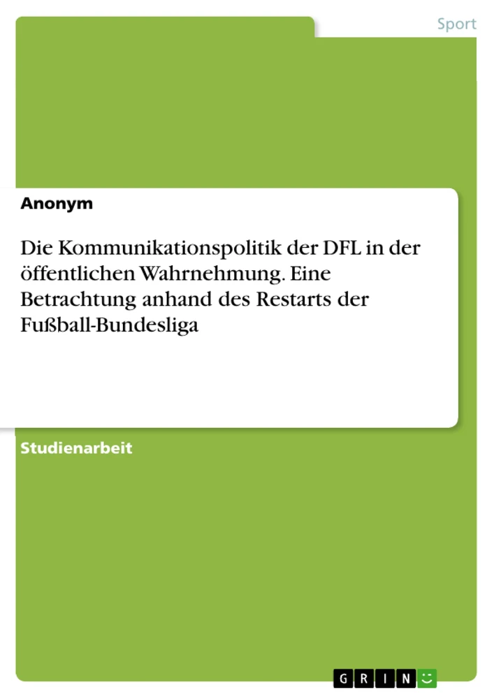 Titre: Die Kommunikationspolitik der DFL in der öffentlichen Wahrnehmung. Eine Betrachtung anhand des Restarts der Fußball-Bundesliga