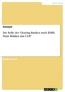 Título: Die Rolle der Clearing Banken nach EMIR. Neue Risiken aus CCP?