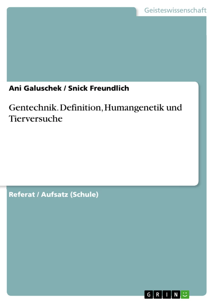 Title: Gentechnik. Definition, Humangenetik und Tierversuche