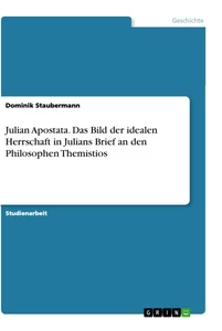 Titre: Julian Apostata. Das Bild der idealen Herrschaft in Julians Brief an den Philosophen Themistios