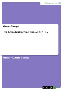 Title: Der Krankheitsverlauf von AIDS / HIV