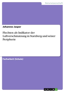 Titel: Flechten als Indikator der Luftverschmutzung in Starnberg und seiner Peripherie