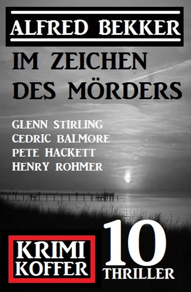 Titel: Im Zeichen des Mörders: Krimi Koffer 10 Thriller