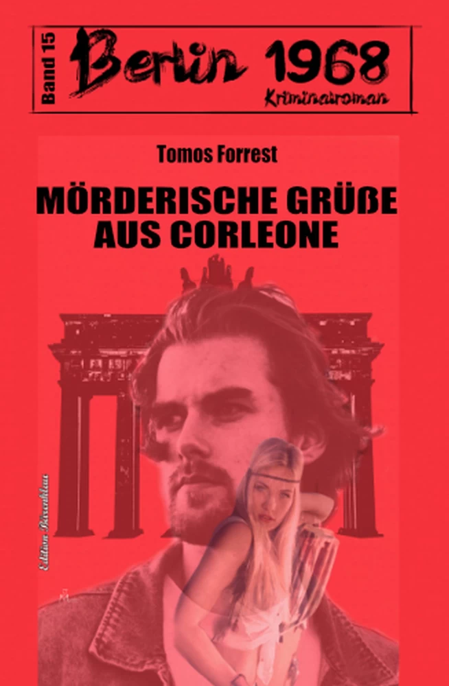 Titel: Mörderische Grüße aus Corleone Berlin 1968 Kriminalroman Band 15