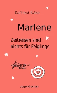 Titel: Marlene: Zeitreisen sind nichts für Feiglinge