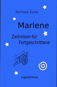 Titel: Marlene: Zeitreisen für Fortgeschrittene