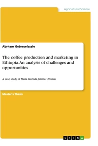 Titel: The coffee production and marketing in Ethiopia. An analysis of challenges and opportunities
