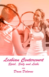 Titel: Lesbian Centercourt - Spiel, Satz und Liebe