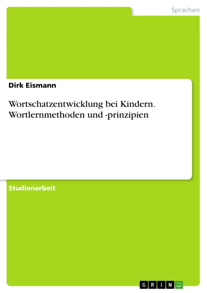 Titel: Wortschatzentwicklung bei Kindern. Wortlernmethoden und -prinzipien