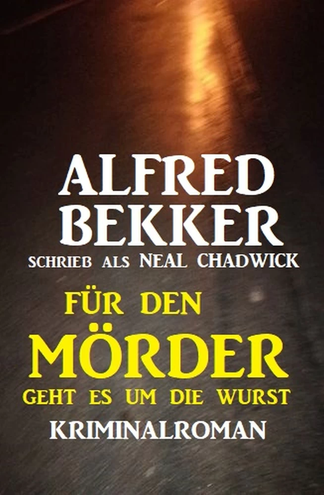 Titel: Für den Mörder geht es um die Wurst: Kriminalroman