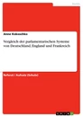 Título: Vergleich der parlamentarischen Systeme von Deutschland, England und Frankreich