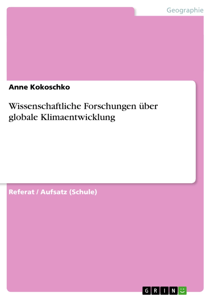 Titel: Wissenschaftliche Forschungen über globale Klimaentwicklung