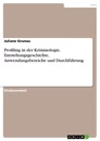 Titre: Profiling in der Kriminologie. Entstehungsgeschichte, Anwendungsbereiche und Durchführung