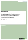 Title: Heilpädagogische Förderkonzepte. Zusatzförderung für ein Kind im Sprachheilkindergarten