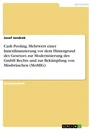 Title: Cash Pooling. Mehrwert einer Innenfinanzierung vor dem Hintergrund des Gesetzes zur Modernisierung des GmbH Rechts und zur Bekämpfung von Missbräuchen (MoMIG)