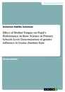 Titel: Effect of Mother Tongue on Pupil’s Performance in Basic Science at Primary Schools Level. Determination of gender influence in Gusau, Zamfara State