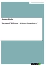 Título: Raymond Williams: ,, Culture is ordinary"