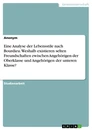 Titre: Eine Analyse der Lebensstile nach Bourdieu. Weshalb existieren selten Freundschaften zwischen Angehörigen der Oberklasse und Angehörigen der unteren Klasse?