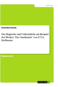Titel: Das Magische und Unheimliche am Beispiel des Werkes "Der Sandmann" von E.T.A. Hoffmann