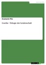 Title: Goethe - Trilogie der Leidenschaft