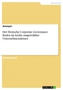 Title: Der Deutsche Corporate Governance Kodex im Lichte ausgewählter Unternehmenskrisen