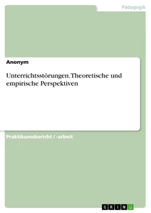 Title: Unterrichtsstörungen. Theoretische und empirische Perspektiven