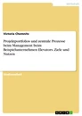Title: Projektportfolios und zentrale Prozesse beim Management beim Beispielunternehmen Elevators. Ziele und Nutzen