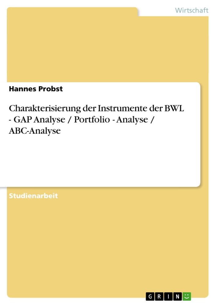 Titel: Charakterisierung der Instrumente der BWL - GAP Analyse / Portfolio - Analyse / ABC-Analyse