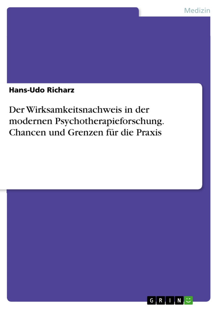 Titre: Der Wirksamkeitsnachweis in der modernen Psychotherapieforschung. Chancen und Grenzen für die Praxis