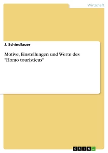 Titel: Motive, Einstellungen und Werte des "Homo touristicus"