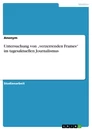 Título: Untersuchung von „verzerrenden Frames“ im tagesaktuellen Journalismus