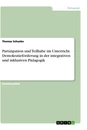 Title: Partizipation und Teilhabe im Unterricht. Demokratieförderung in der integrativen und inklusiven Pädagogik