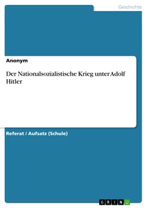 Titel: Der Nationalsozialistische Krieg unter Adolf Hitler