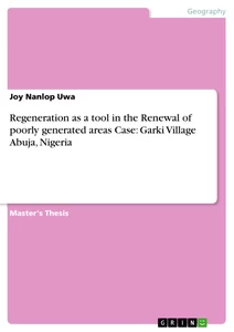 Title: Regeneration as a tool in the Renewal of poorly generated areas Case: Garki Village Abuja, Nigeria