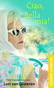 Titel: Ciao, Bella mia!: Ein Sommerlesebuch