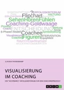 Title: Visualisierung im Coaching. Ein "sichtbares" Erfolgskriterium für den Coachingprozess?