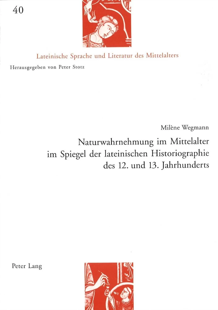 Titel: Naturwahrnehmung im Mittelalter im Spiegel der lateinischen Historiographie des 12. und 13. Jahrhunderts
