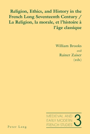 Title: Religion, Ethics, and History in the French Long Seventeenth Century - La Religion, la morale, et l’histoire à l’âge classique