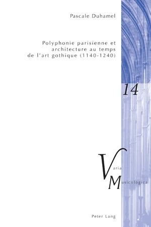 Titre: Polyphonie parisienne et architecture au temps de l’art gothique (1140–1240)