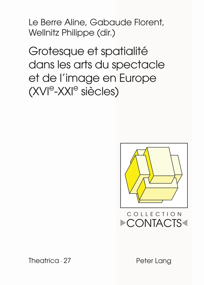 Titre: Grotesque et spatialité dans les arts du spectacle et de l’image en Europe (XVIe--XXIe siècles)