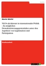 Titel: NGOs als Akteure in transnationaler Politik - Zu möglichen Demokratisierungspotentialen unter den Aspekten von Legitimation und Partizipation