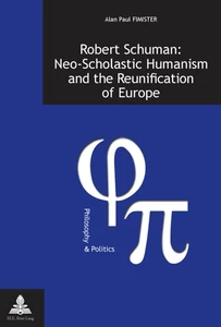 Titre: Robert Schuman: Neo-Scholastic Humanism and the Reunification of Europe