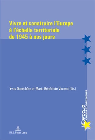 Titre: Vivre et construire l’Europe à l’échelle territoriale de 1945 à nos jours