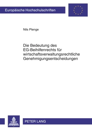 Titel: Die Bedeutung des EG-Beihilfenrechts für wirtschaftsverwaltungsrechtliche Genehmigungsentscheidungen