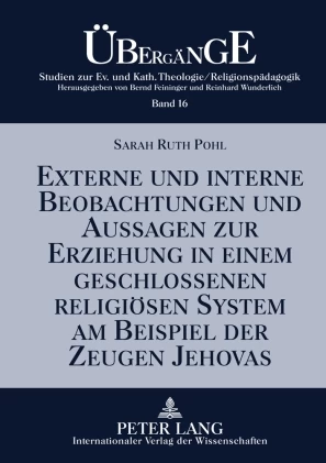 Titel: Externe und interne Beobachtungen und Aussagen zur Erziehung in einem geschlossenen religiösen System am Beispiel der Zeugen Jehovas