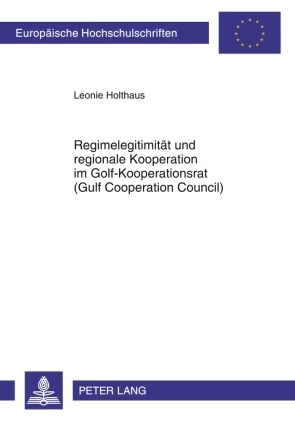 Titel: Regimelegitimität und regionale Kooperation im Golf-Kooperationsrat (Gulf Cooperation Council)
