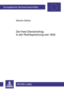 Title: Der freie Dienstvertrag in der Rechtsprechung seit 1900