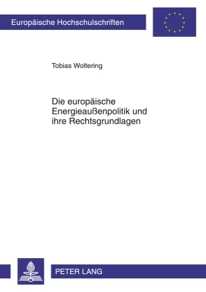 Titel: Die europäische Energieaußenpolitik und ihre Rechtsgrundlagen